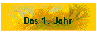 Das 1. Jahr